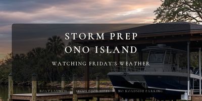 Storm Prep on Ono Island — Watching Tropical Weather for Friday | Search The Gulf