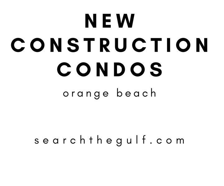 ORANGE BEACH CONDOS NEW CONSTRUCTION REAL ESTATE FOR SALE